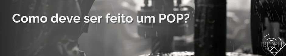 Leia mais sobre o artigo Como deve ser feito um POP?