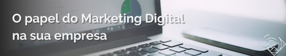 Leia mais sobre o artigo O papel do Marketing Digital na sua empresa