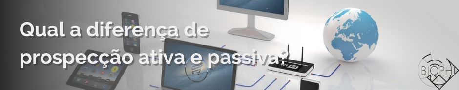 Leia mais sobre o artigo Qual a diferença de prospecção ativa e passiva?