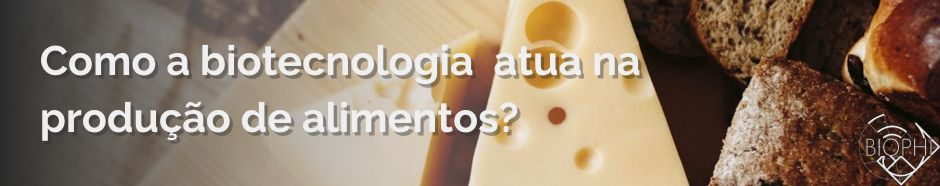 No momento, você está visualizando Como a biotecnologia atua na produção de alimentos