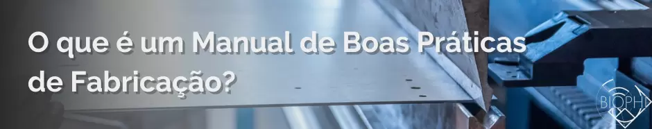 No momento, você está visualizando O que é um Manual de Boas Práticas de Fabricação